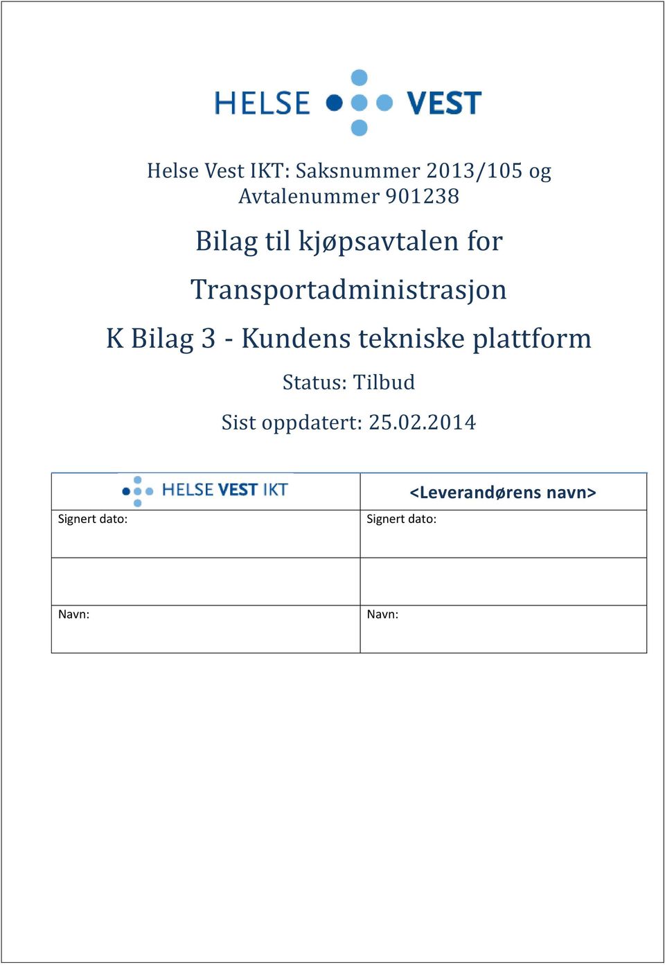 Kundens tekniske plattform Status: Tilbud Sist oppdatert: 25.