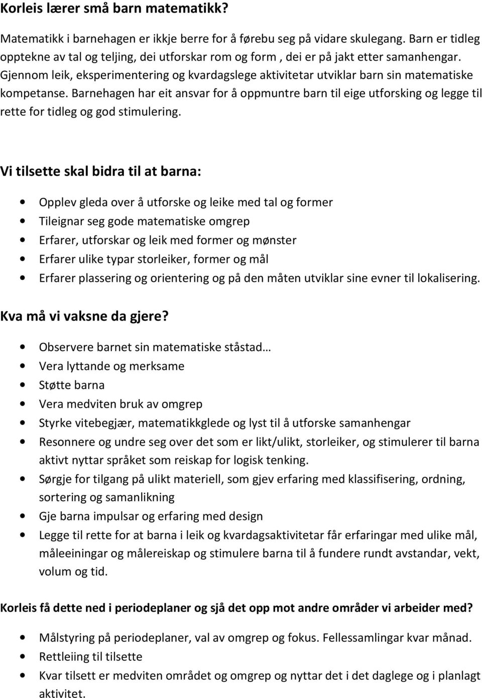 Gjennom leik, eksperimentering og kvardagslege aktivitetar utviklar barn sin matematiske kompetanse.