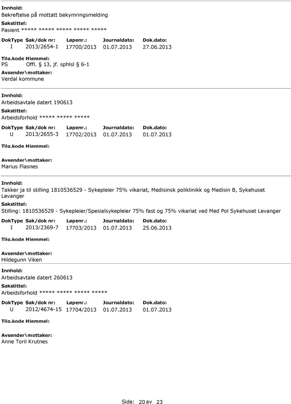 vikariat, Medisinsk poliklinikk og Medisin B, Sykehuset Levanger Stilling: 1810536529 - Sykepleier/Spesialsykepleier 75% fast og 75% vikariat ved Med Pol