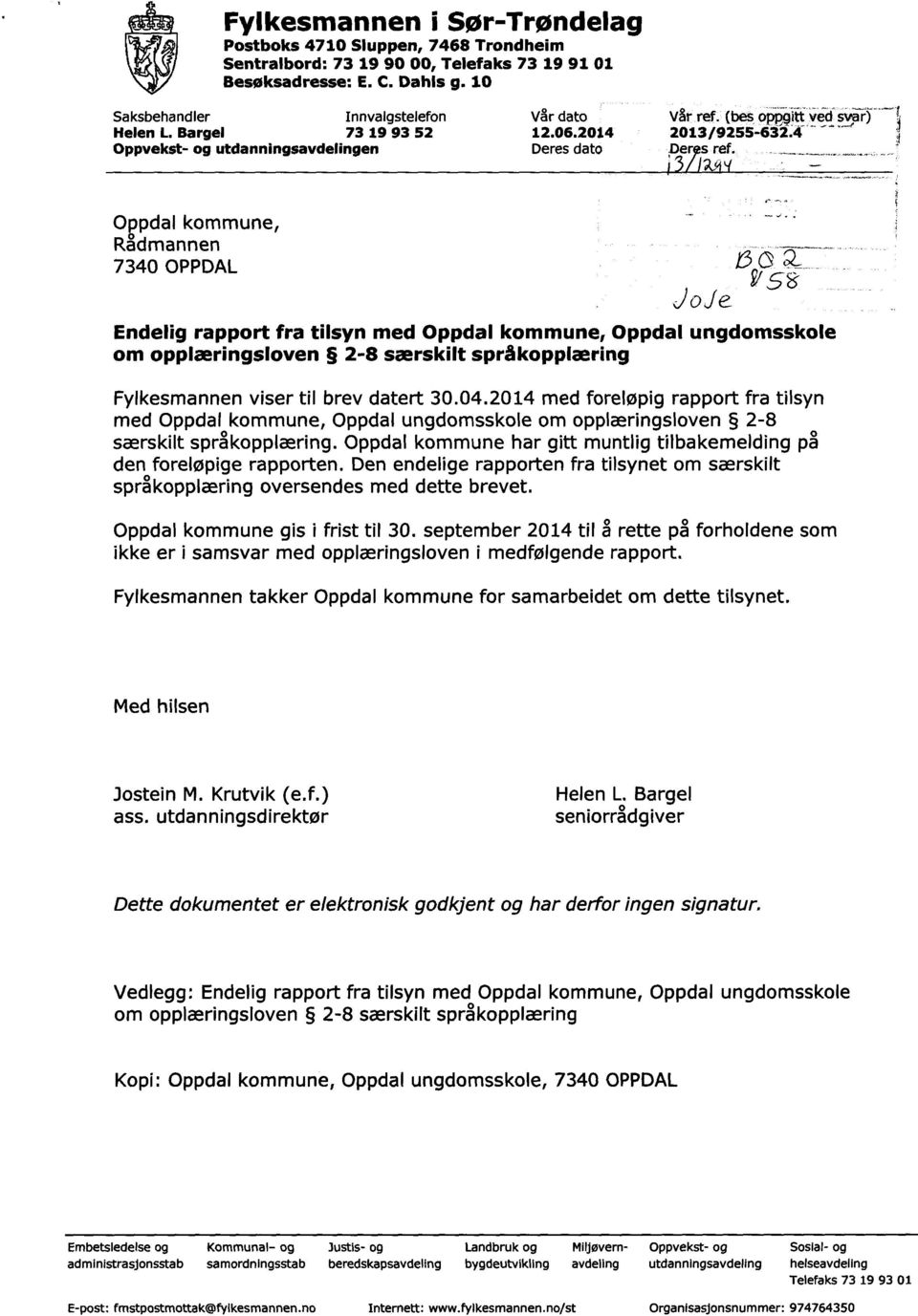 -- F/5& Endelig rapport fra tilsyn med Oppdal kommune, Oppdal ungdomsskole om opplæringsloven 2-8 særskilt språkopplæring Fylkesmannen viser til brev datert 30.04.