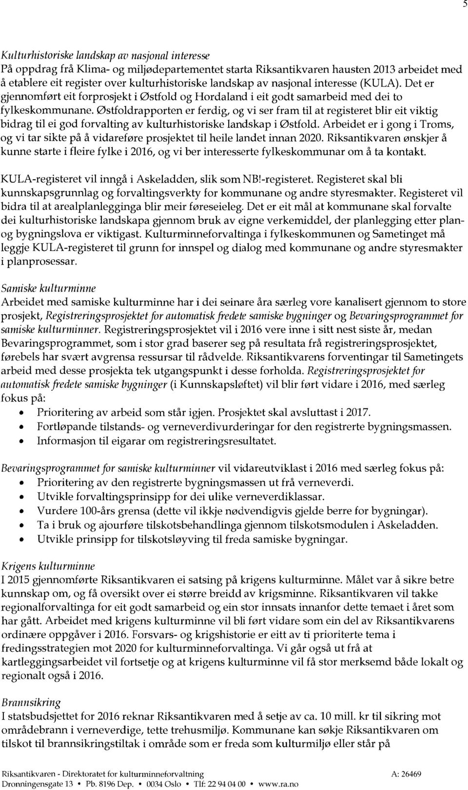 Østfoldrapporten er ferdig, og vi ser fram til at registeret blir eit viktig bidrag til ei god forvalting av kulturhistoriske landskap i Østfold.