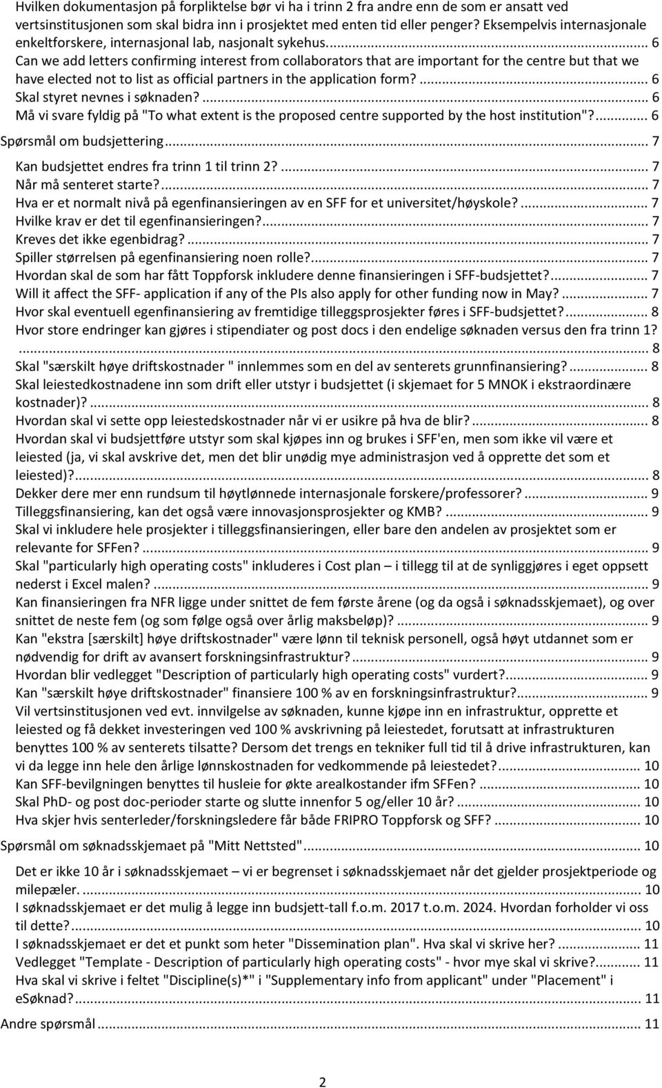 .. 6 Can we add letters confirming interest from collaborators that are important for the centre but that we have elected not to list as official partners in the application form?