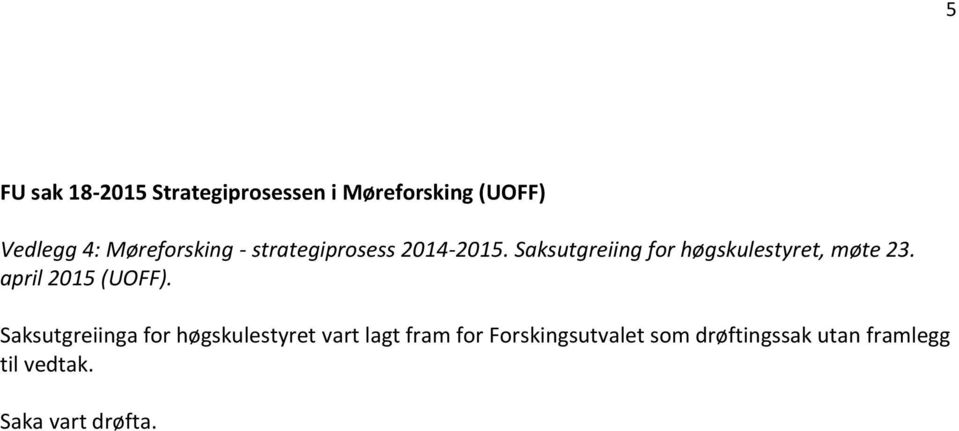 Saksutgreiing for høgskulestyret, møte 23. april 2015 (UOFF).