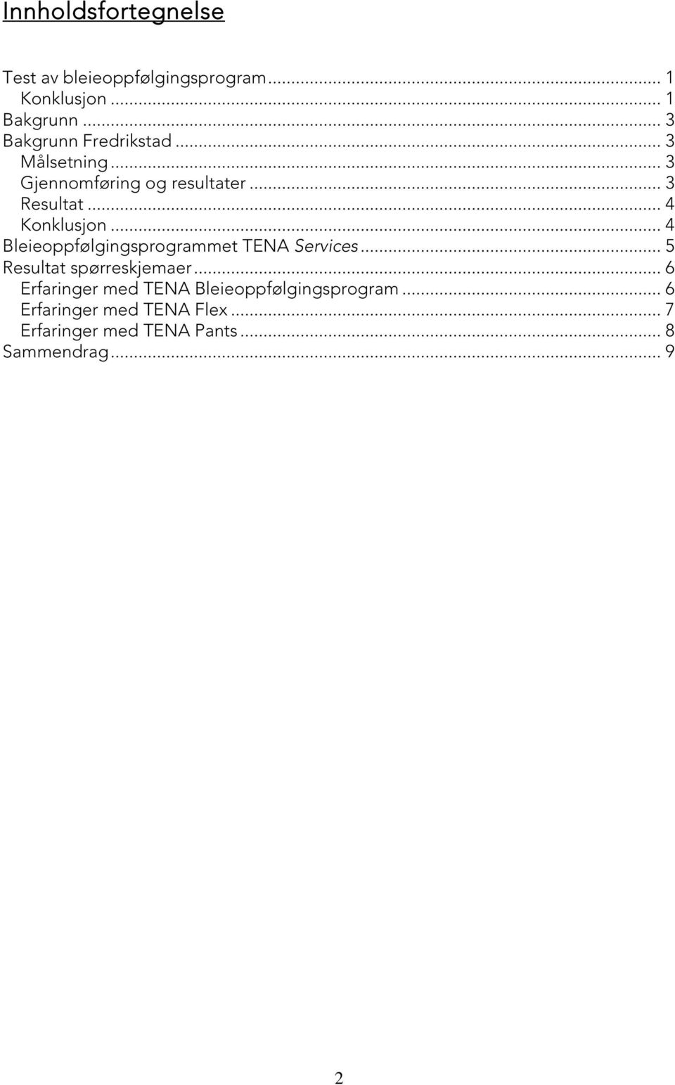 .. 4 Konklusjon... 4 Bleieoppfølgingsprogrammet TENA Services... 5 Resultat spørreskjemaer.