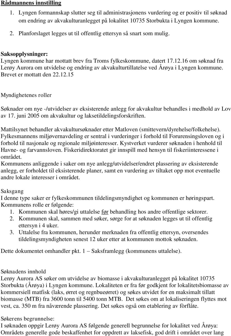 16 om søknad fra Lerøy Aurora om utvidelse og endring av akvakulturtillatelse ved Årøya i Lyngen kommune. Brevet er mottatt den 22.12.