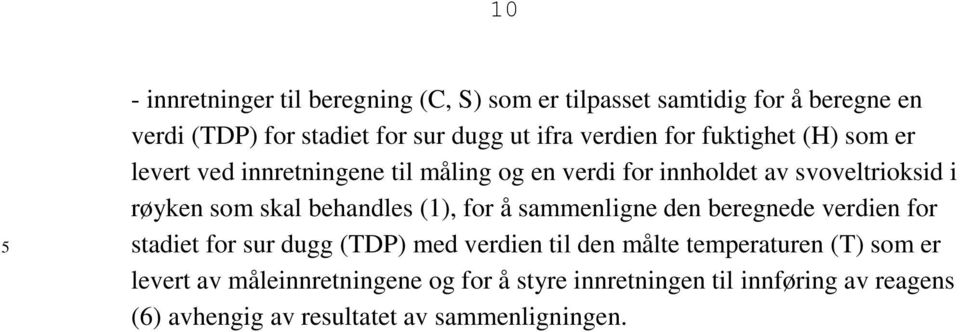 skal behandles (1), for å sammenligne den beregnede verdien for stadiet for sur dugg (TDP) med verdien til den målte temperaturen