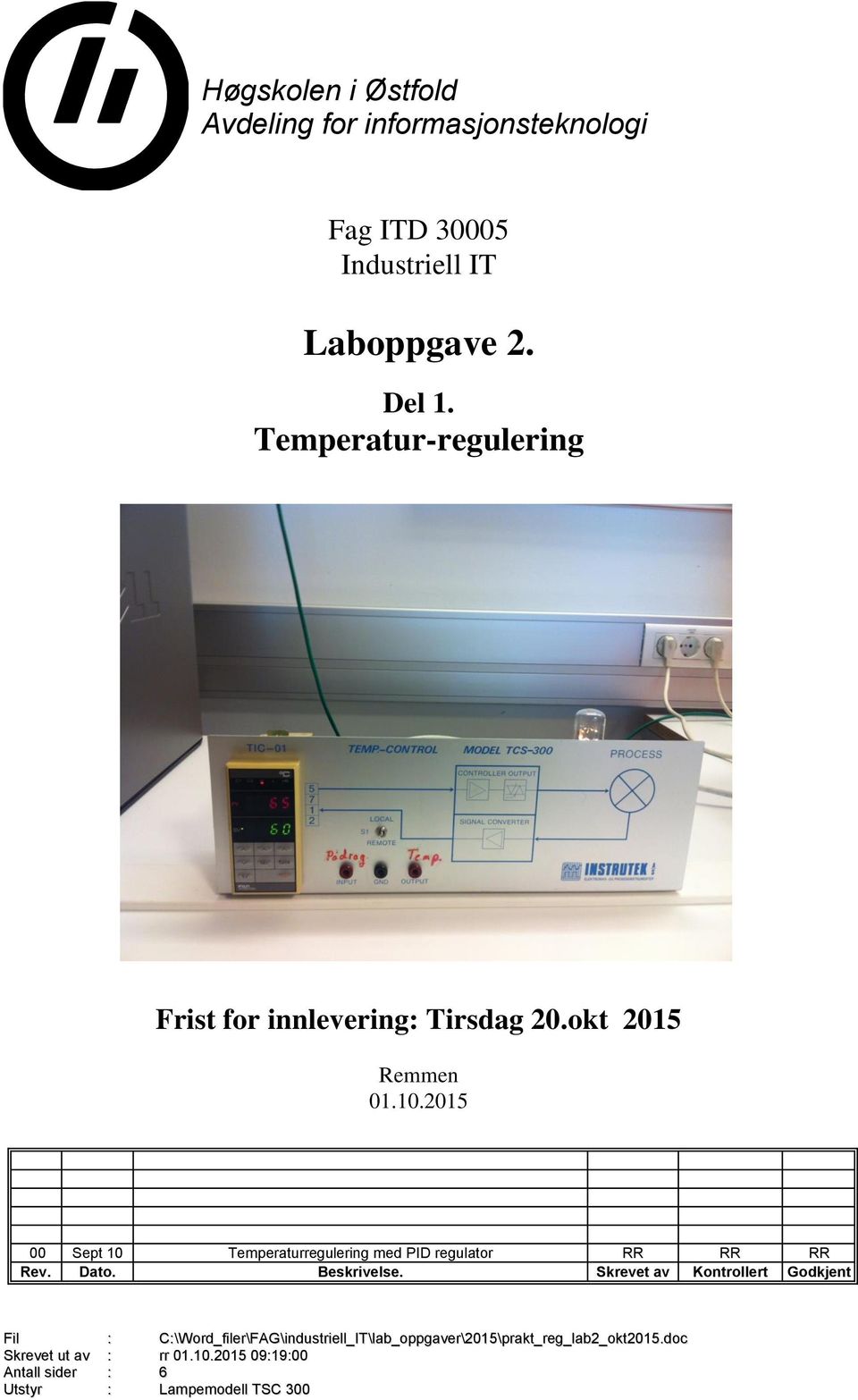 2015 00 Sept 10 Temperaturregulering med PID regulator RR RR RR Rev. Dato. Beskrivelse.