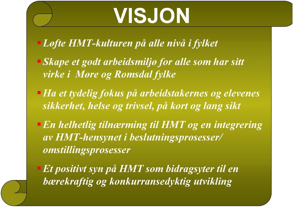 kort og lang sikt En helhetlig tilnærming til HMT og en integrering av HMT-hensynet i