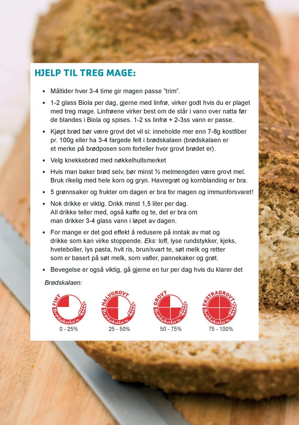 100g eller ha 3-4 fargede felt i brødskalaen (brødskalaen er et merke på brødposen som forteller hvor grovt brødet er).