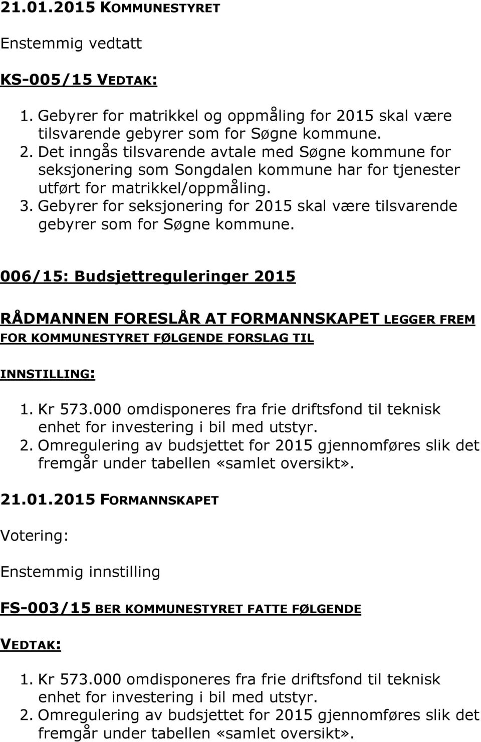 Gebyrer for seksjonering for 2015 skal være tilsvarende gebyrer som for Søgne kommune.