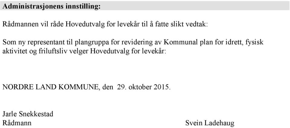 plan for idrett, fysisk aktivitet og friluftsliv velger Hovedutvalg for levekår: