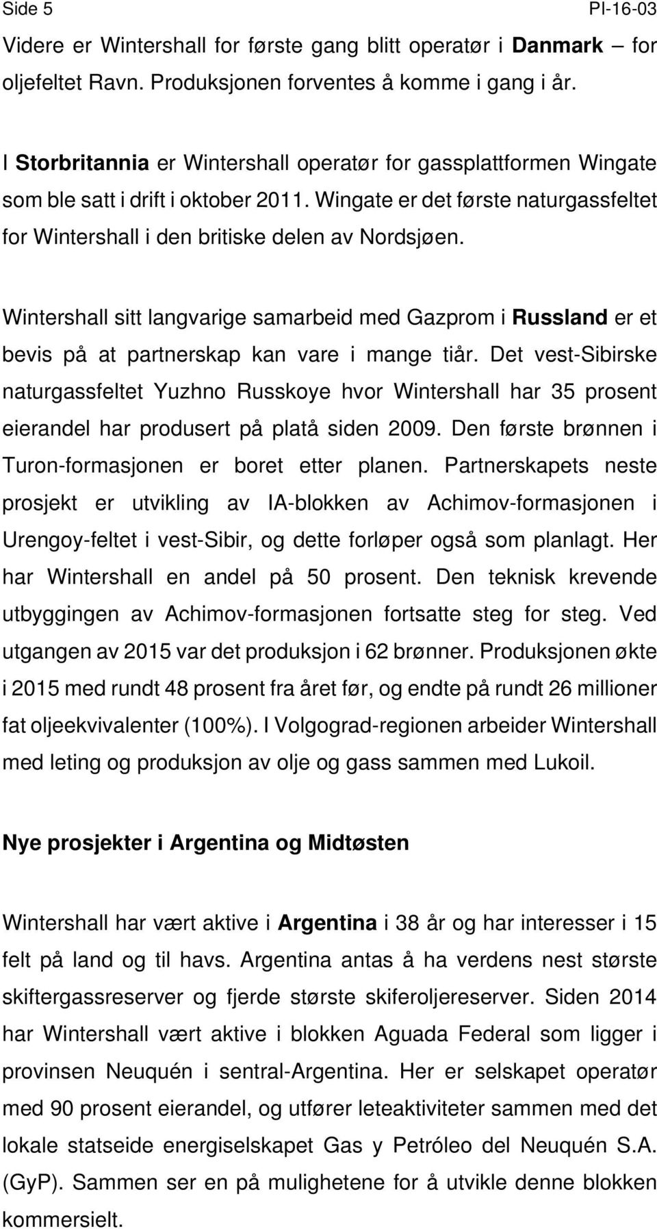 Wintershall sitt langvarige samarbeid med Gazprom i Russland er et bevis på at partnerskap kan vare i mange tiår.