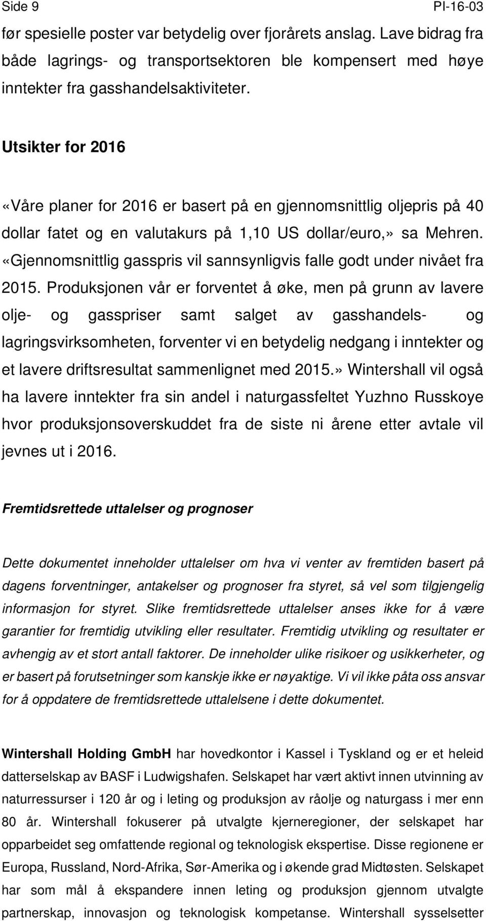 «Gjennomsnittlig gasspris vil sannsynligvis falle godt under nivået fra 2015.