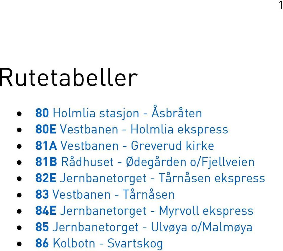 82E Jernbanetorget - ekspress 83 Vestbanen - 84E Jernbanetorget -
