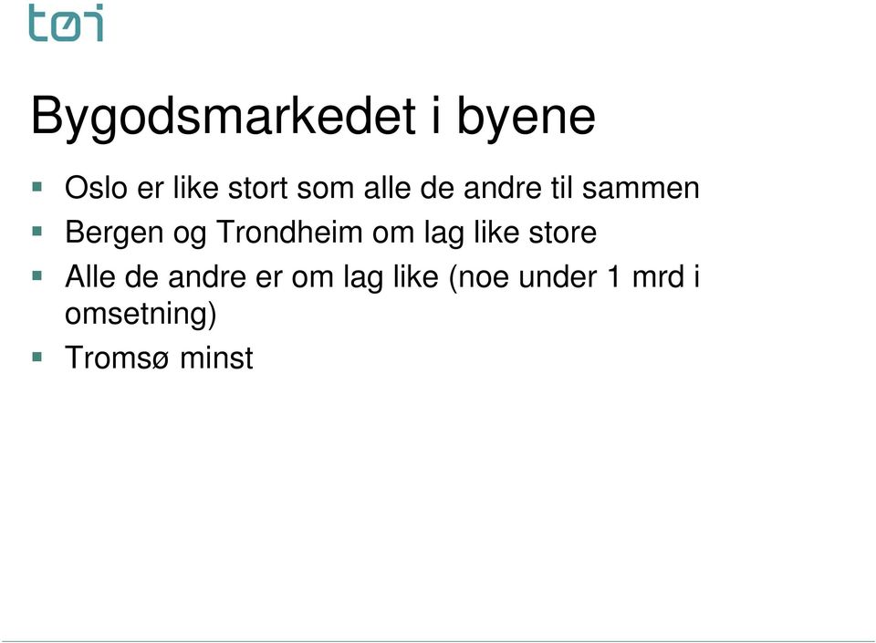 Trondheim om lag like store Alle de andre er