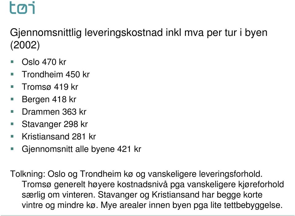 Trondheim kø og vanskeligere leveringsforhold.