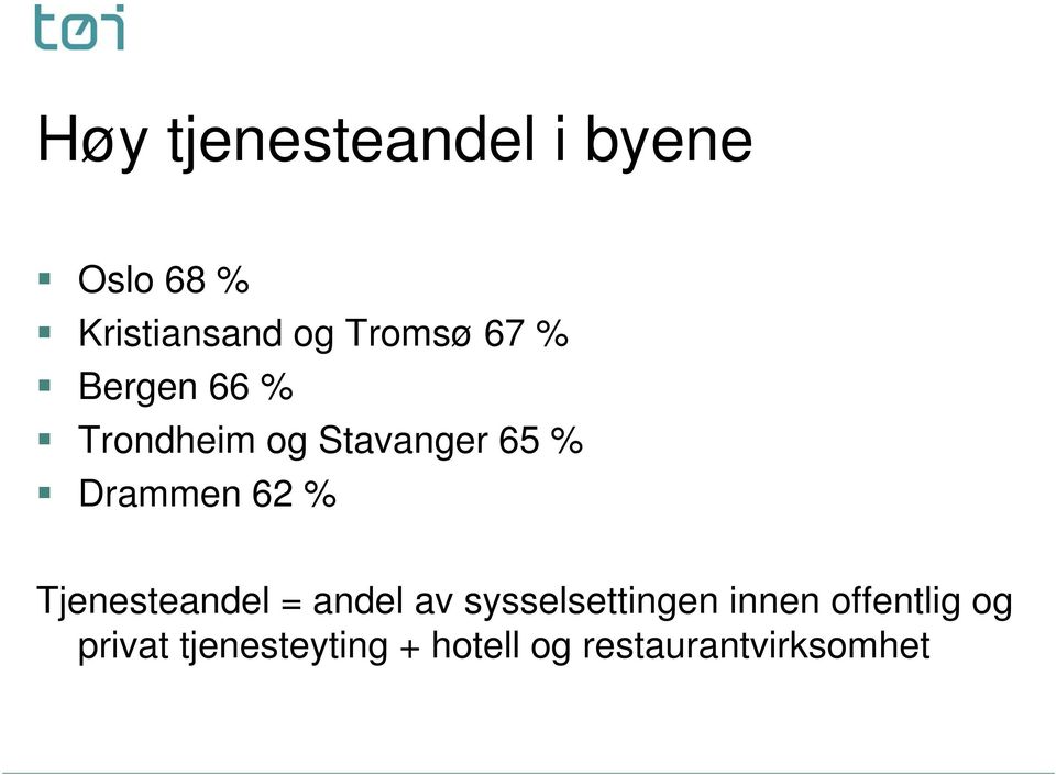 Drammen 62 % Tjenesteandel = andel av sysselsettingen