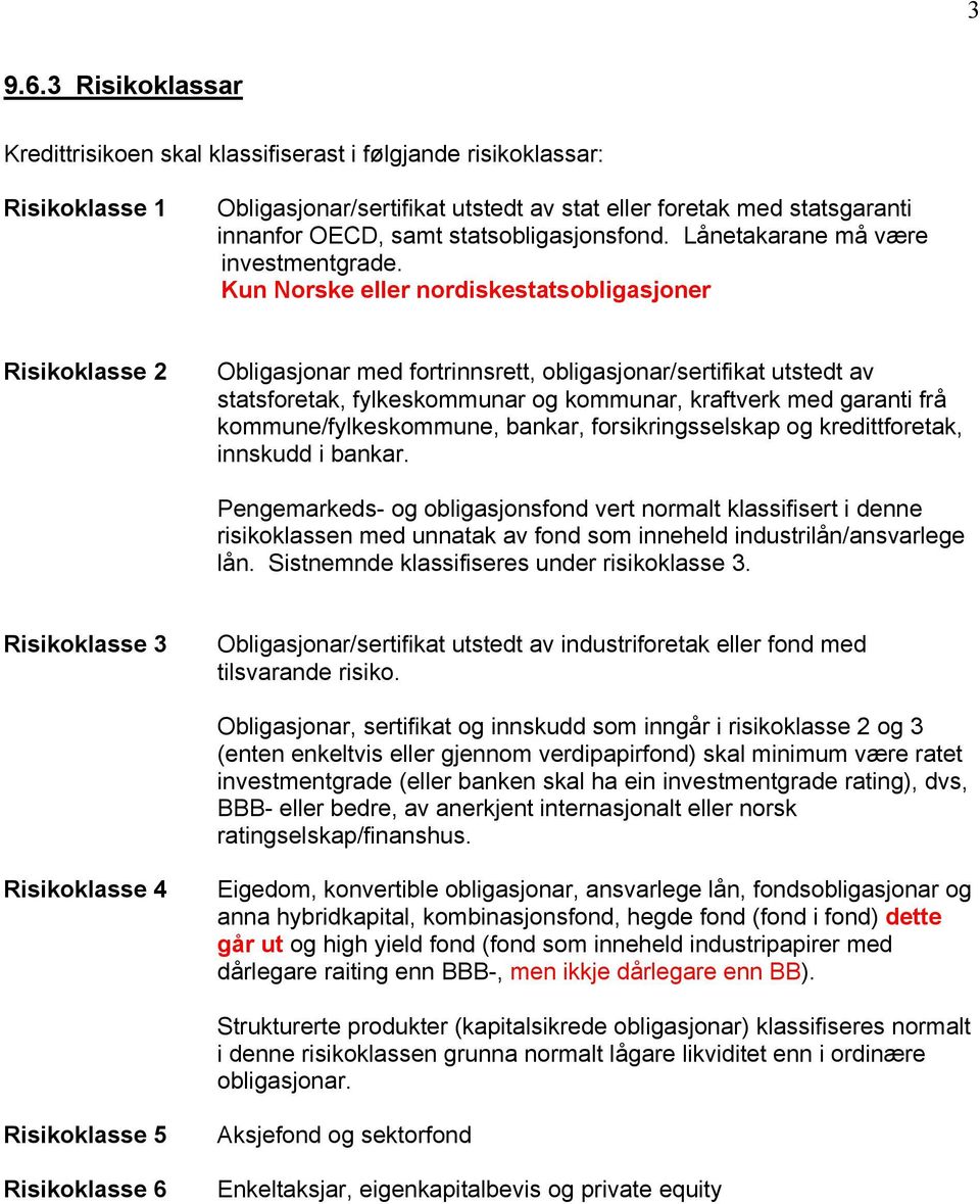 statsobligasjonsfond. Lånetakarane må være investmentgrade.