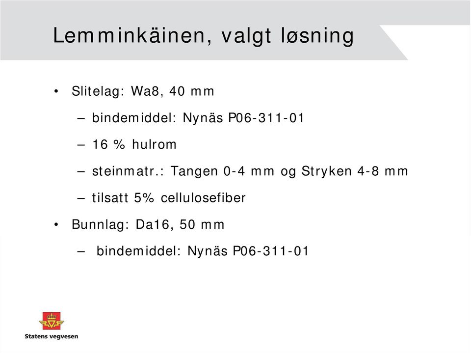 : Tangen 0-4 mm og Stryken 4-8 mm tilsatt 5%