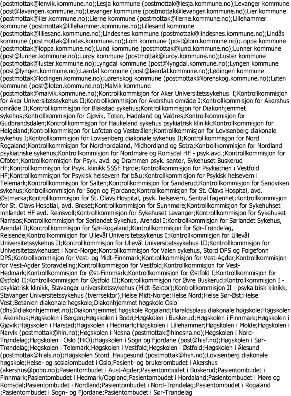 kommune.no);lindås kommune (postmottak@lindas.kommune.no);lom kommune (post@lom.kommune.no);loppa kommune (postmottak@loppa.kommune.no);lund kommune (postmottak@lund.kommune.no);lunner kommune (post@lunner.