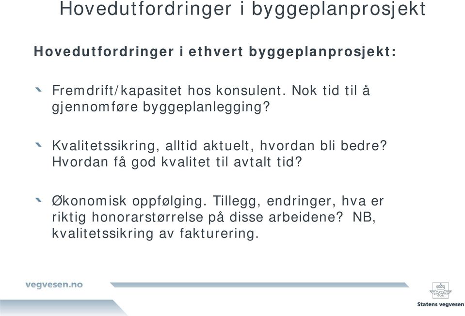 Kvalitetssikring, alltid aktuelt, hvordan bli bedre? Hvordan få god kvalitet til avtalt tid?