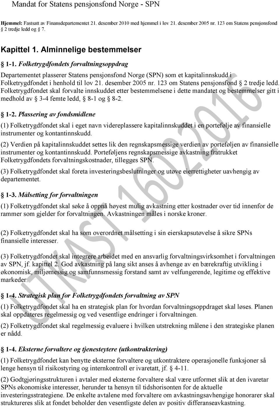 desember 2005 nr. 123 om Statens pensjonsfond 2 tredje ledd.