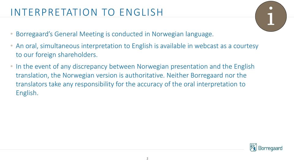 In the event of any discrepancy between Norwegian presentation and the English translation, the Norwegian version