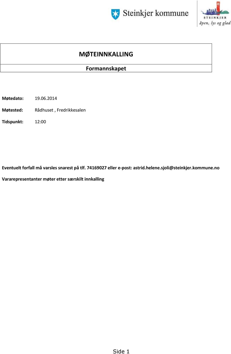 forfall må varsles snarest på tlf. 74169027 eller e-post: astrid.