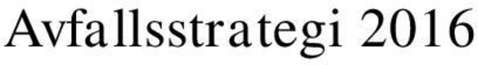 Avfallsstrategien inneholder ikke konkrete mål for den enkelte avfallsfraksjon, men er en plan over arbeidsoppgaver og utredninger som skal gjøres i perioden.