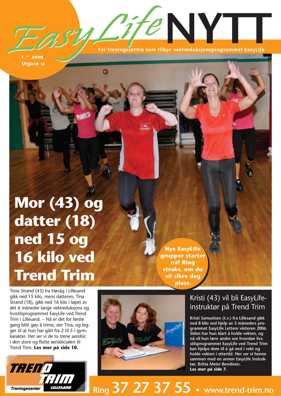 Nå er det for første gang blitt gøy å trene, sier Tina, og legger til at hun har gått fra 2 til 5 i gymkarakter. Her ser vi de to trene aerobic i den store og flotte aerobicsalen til Trend Trim.