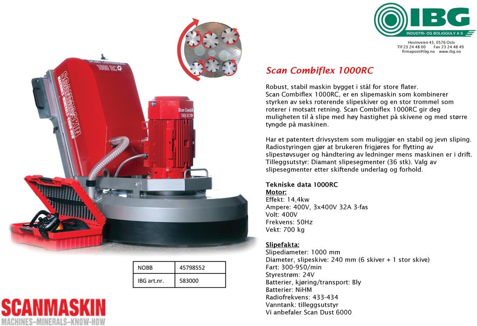 Scan Combiflex 1000RC gir deg muligheten til å slipe med høy hastighet på skivene og med større tyngde på maskinen. Har et patentert drivsystem som muliggjør en stabil og jevn sliping.