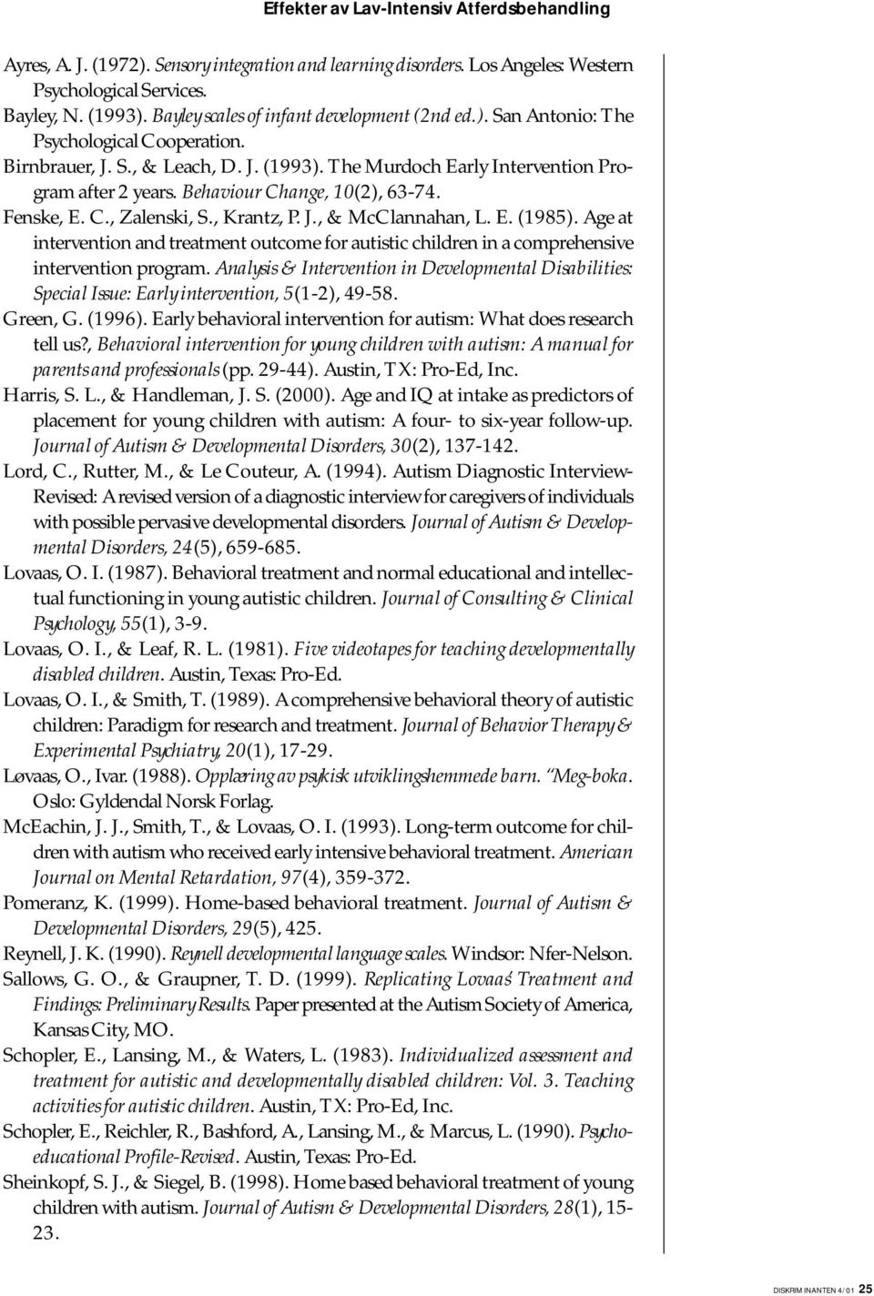 Behaviour Change, 10(2), 63-74. Fenske, E. C., Zalenski, S., Krantz, P. J., & McClannahan, L. E. (1985).