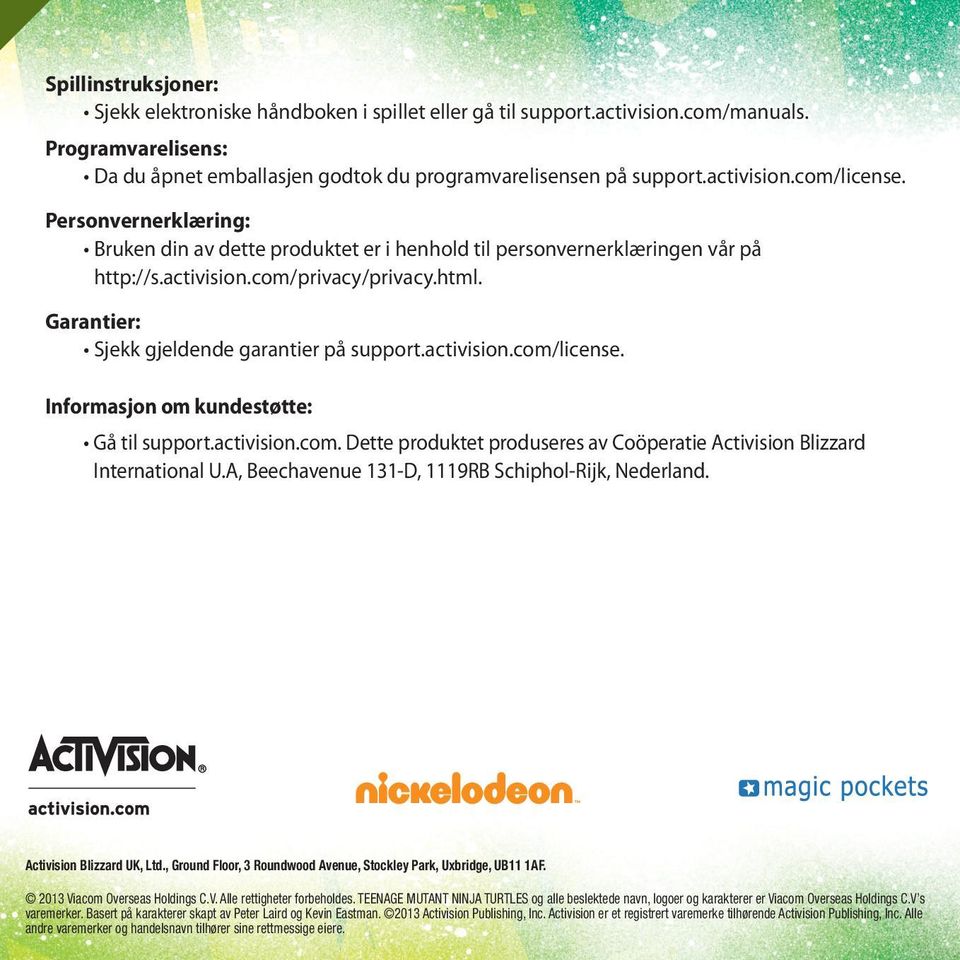 activision.com/license. Informasjon om kundestøtte: Gå til support.activision.com. Dette produktet produseres av Coöperatie Activision Blizzard International U.