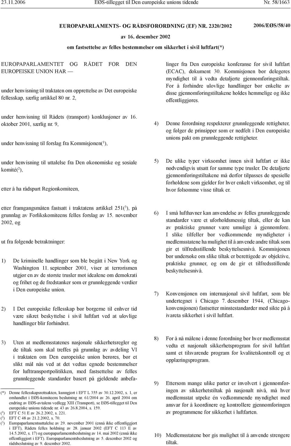 europeiske fellesskap, særlig artikkel 80 nr. 2, linger fra Den europeiske konferanse for sivil luftfart (ECAC), dokument 30.