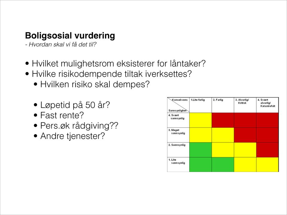 Hvilke risikodempende tiltak iverksettes?