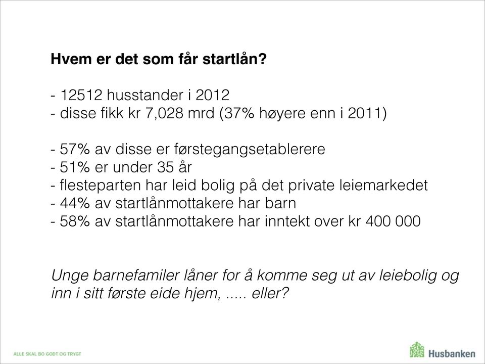 førstegangsetablerere - 51% er under 35 år - flesteparten har leid bolig på det private leiemarkedet -