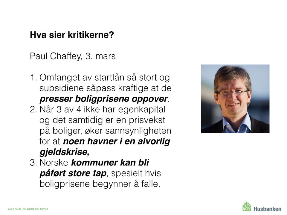 2. Når 3 av 4 ikke har egenkapital og det samtidig er en prisvekst på boliger, øker