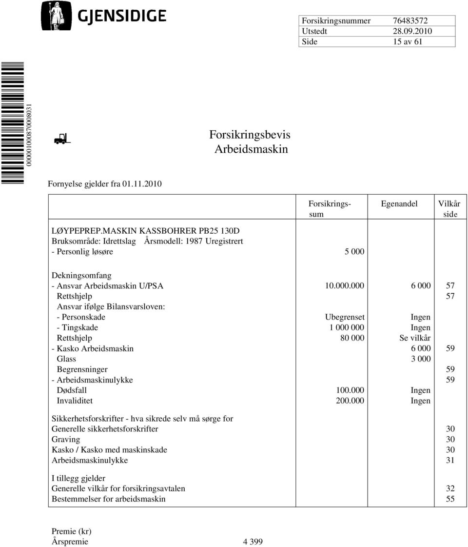 Egenandel Vilkår side Dekningsomfang - Ansvar Arbeidsmaskin U/PSA 10.000.