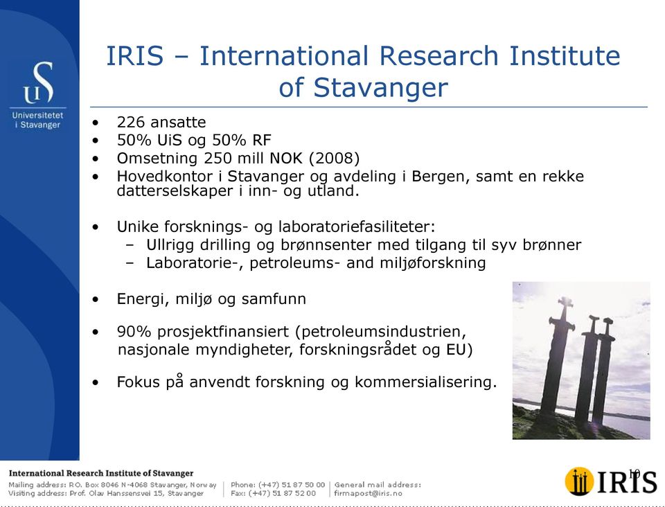 Unike forsknings- og laboratoriefasiliteter: Ullrigg drilling og brønnsenter med tilgang til syv brønner Laboratorie-, petroleums-