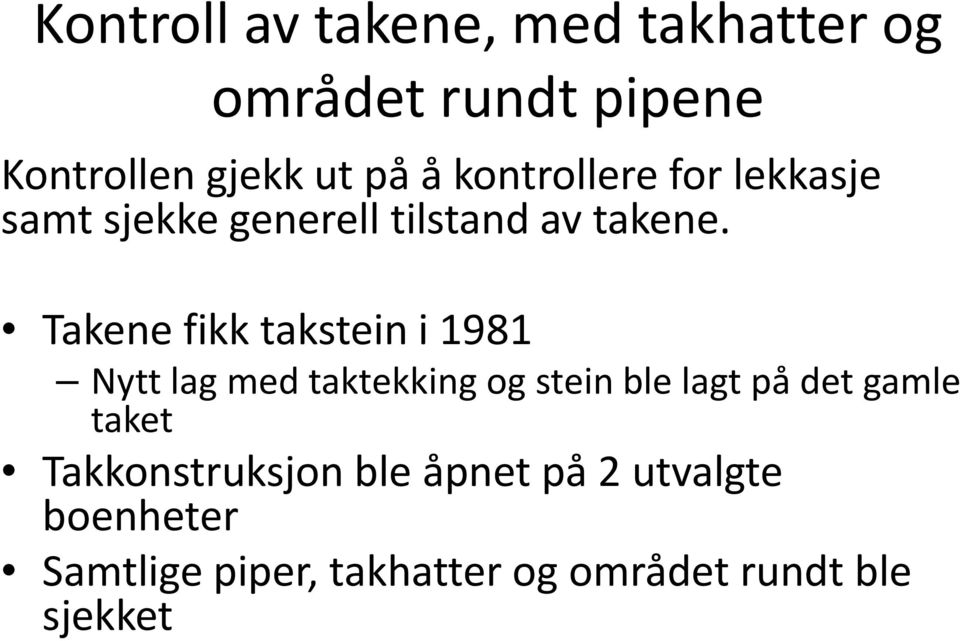 Takene fikk takstein i 1981 Nytt lag med taktekking og stein ble lagt på det gamle