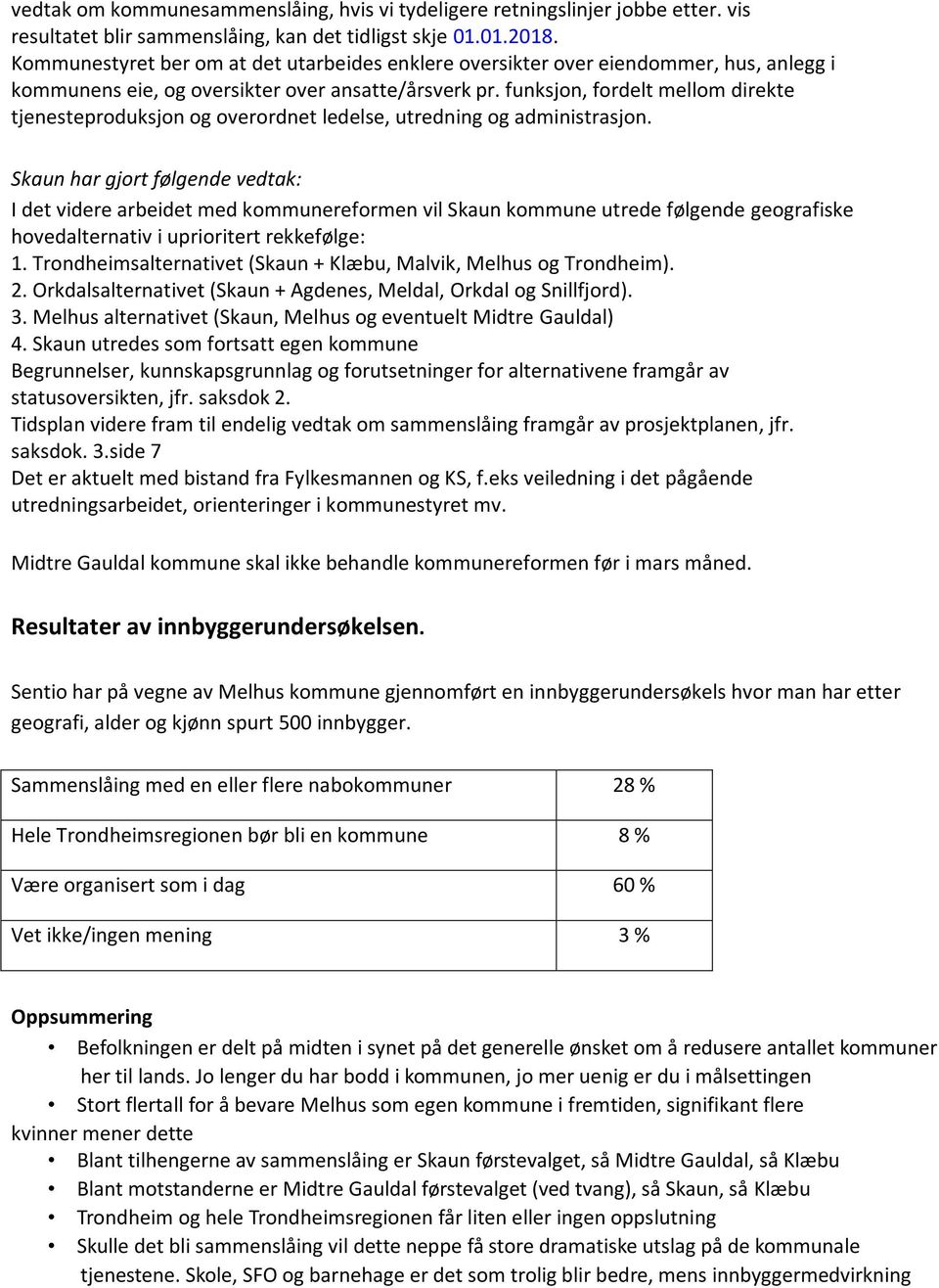 funksjon, fordelt mellom direkte tjenesteproduksjon og overordnet ledelse, utredning og administrasjon.