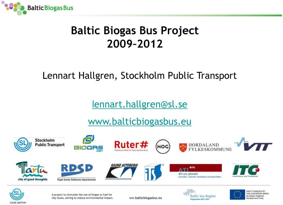lennart.hallgren@sl.se www.balticbiogasbus.