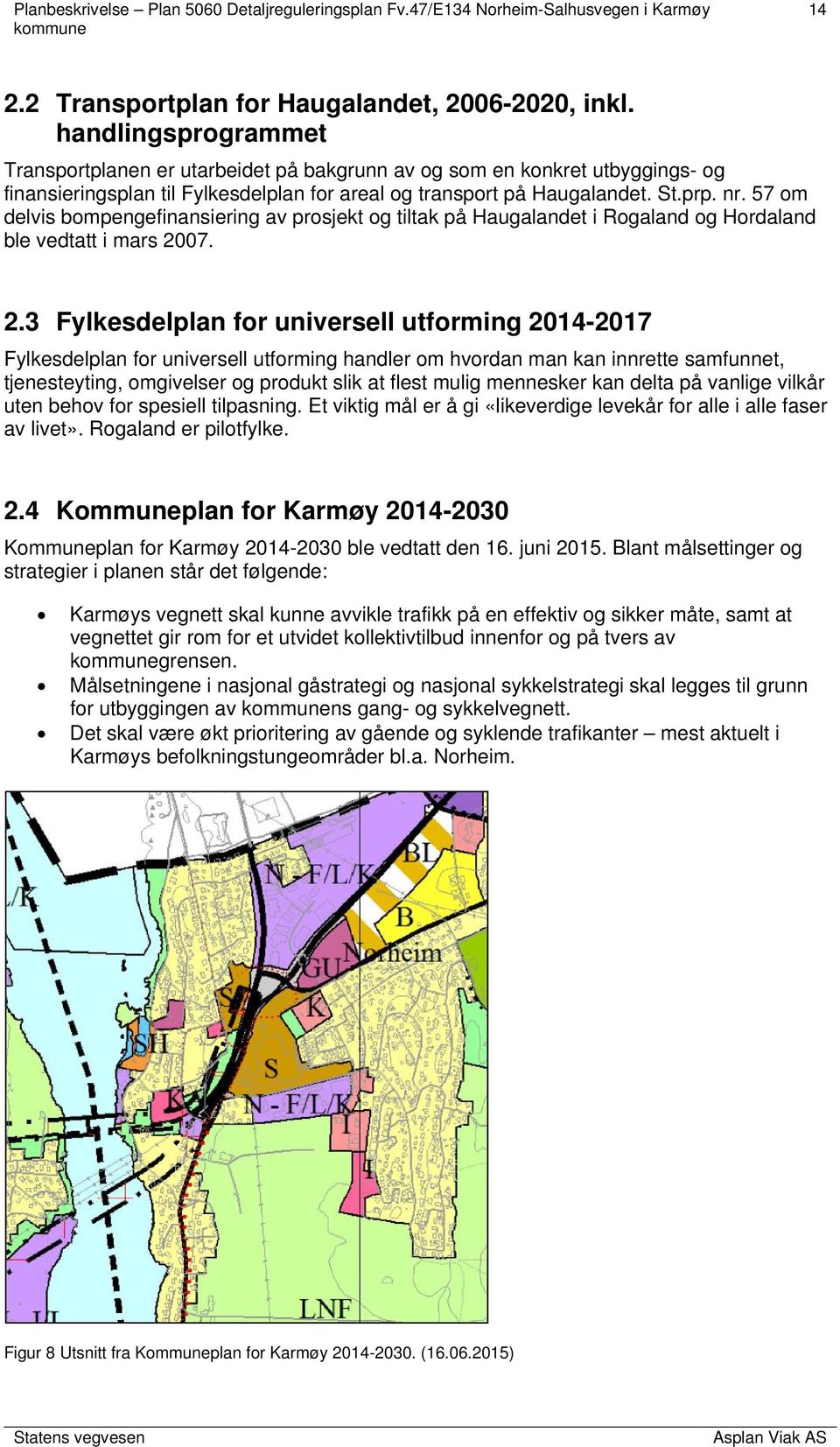 57 om delvis bompengefinansiering av prosjekt og tiltak på Haugalandet i Rogaland og Hordaland ble vedtatt i mars 20