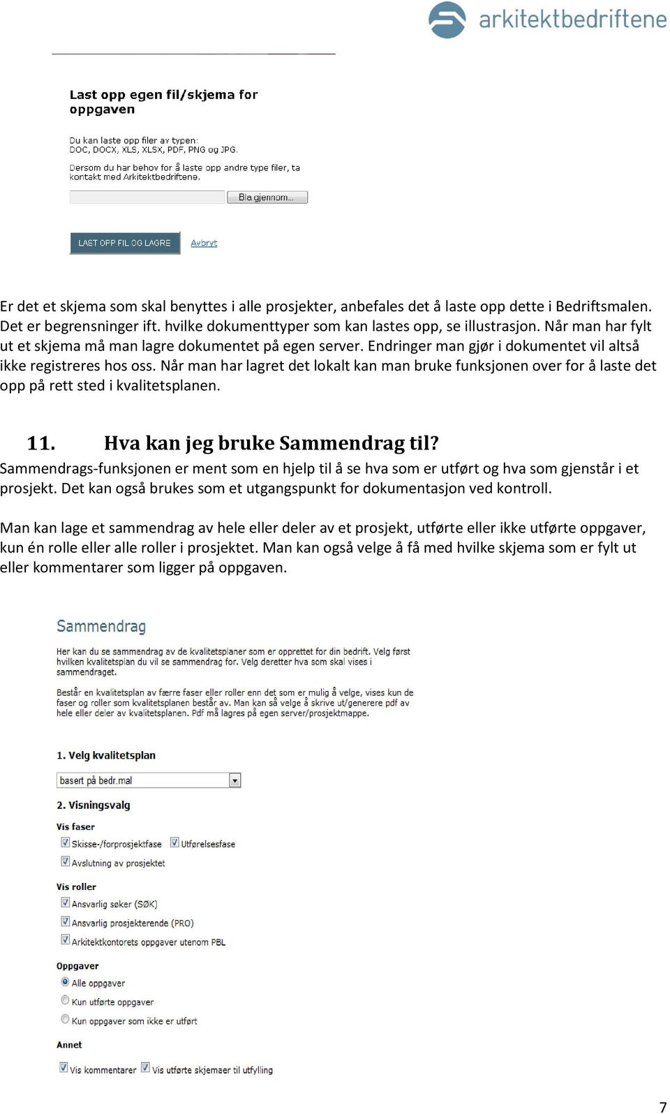 Når man har lagret det lokalt kan man bruke funksjonen over for å laste det opp på rett sted i kvalitetsplanen. 11. Hva kan jeg bruke Sammendrag til?