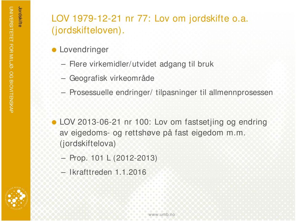 endringer/ tilpasninger til allmennprosessen LOV 2013-06-21 nr 100: Lov om fastsetjing og