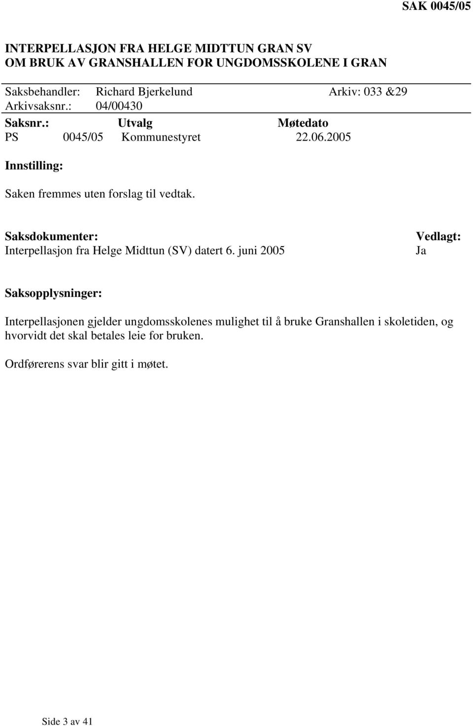 Saksdokumenter: Interpellasjon fra Helge Midttun (SV) datert 6.