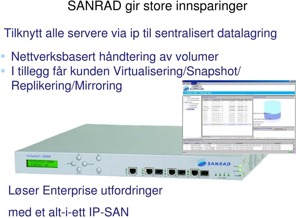 volumer I tillegg får kunden Virtualisering/Snapshot/