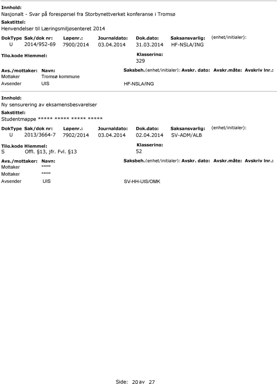 : Tromsø kommune HF-NLA/NG Ny sensurering av eksamensbesvarelser tudentmappe ***** ***** ***** ***** 2013/3664-7