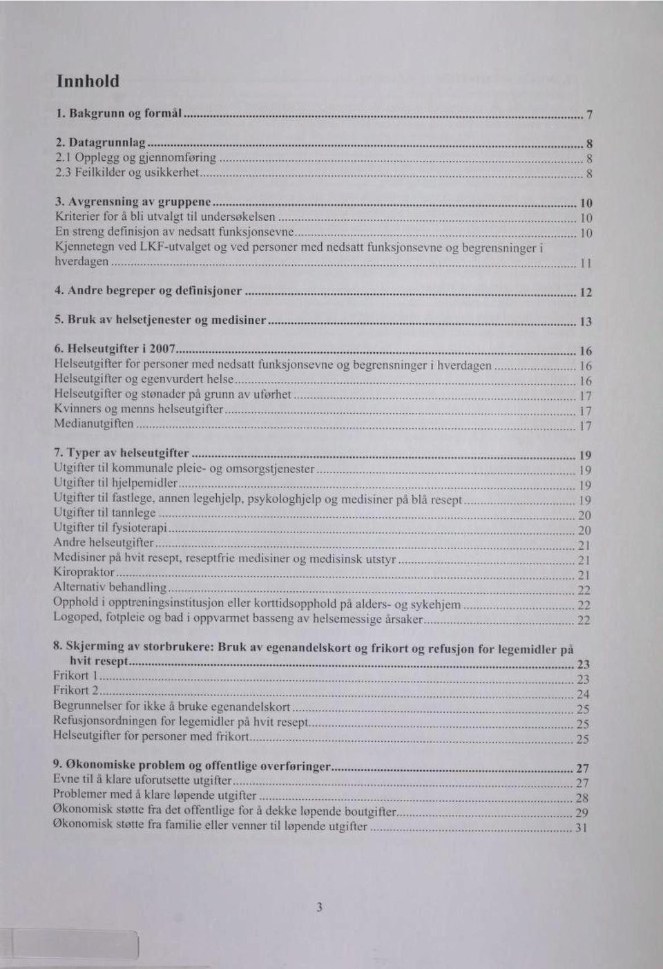 begrensninger i hverdagen 11 4. Andre begreper og definisjoner 12 5. Bruk av helsetjenester og medisiner 13 6.