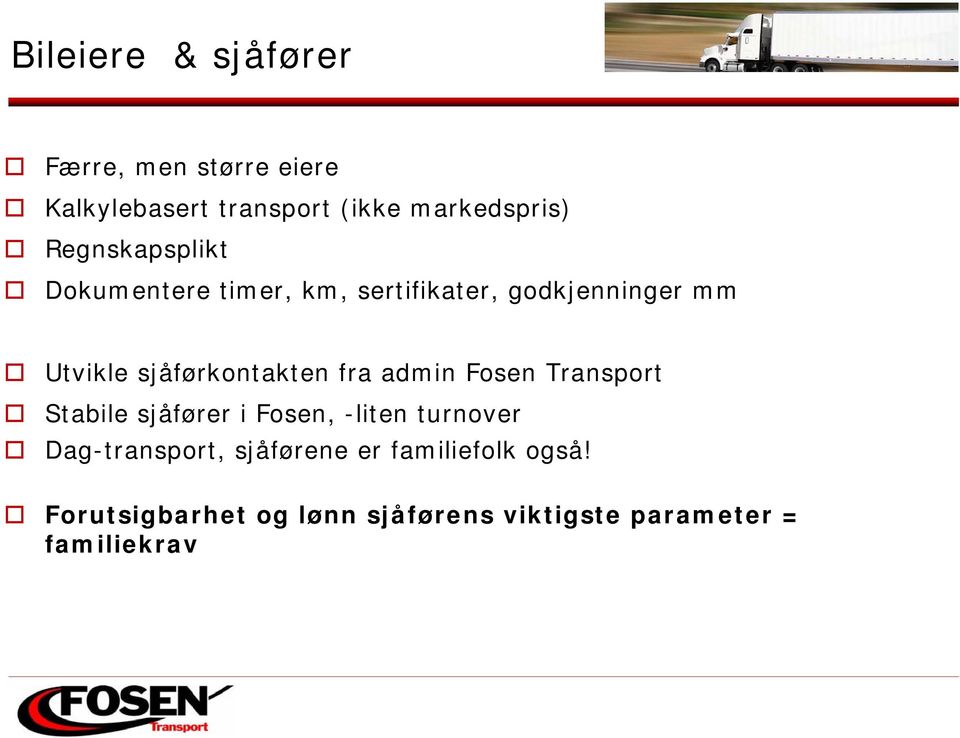 sjåførkontakten fra admin Fosen Transport Stabile sjåfører i Fosen, -liten turnover